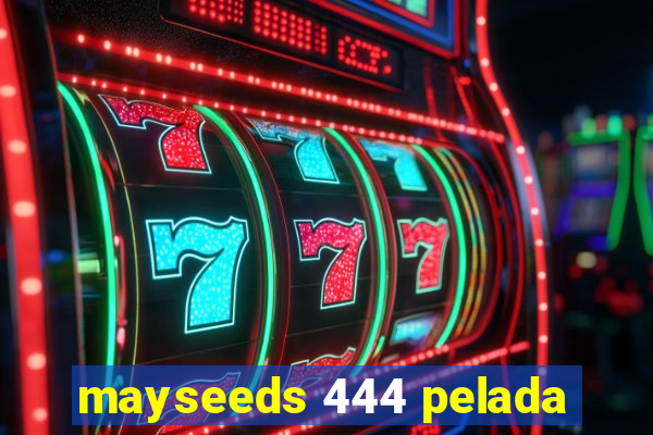 mayseeds 444 pelada